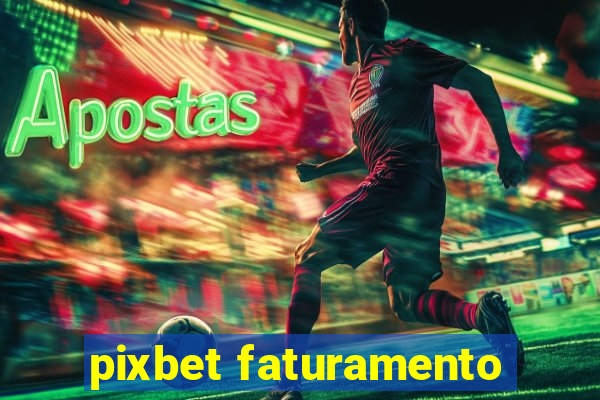 pixbet faturamento